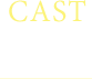 cast