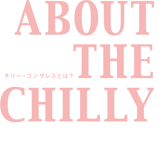 ABOUT THE CHILLY