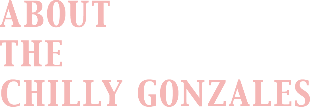 ABOUT THE CHILLY GONZALES